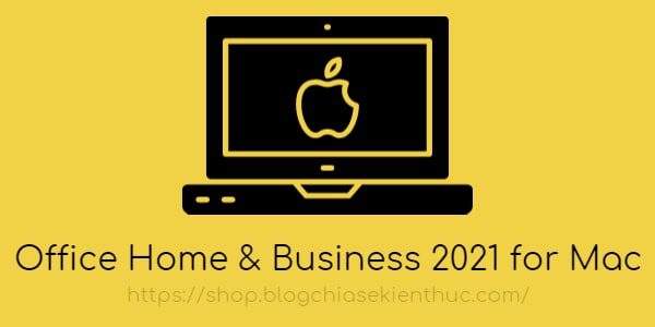 cach-kich-hoat-ban-quyen-office-home-business-2021-for-mac