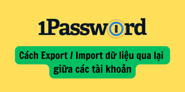 Hướng dẫn join vào team 1Password để nhận bản quyền