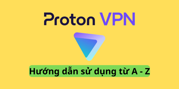 huong-dan-su-dung-protonvpn